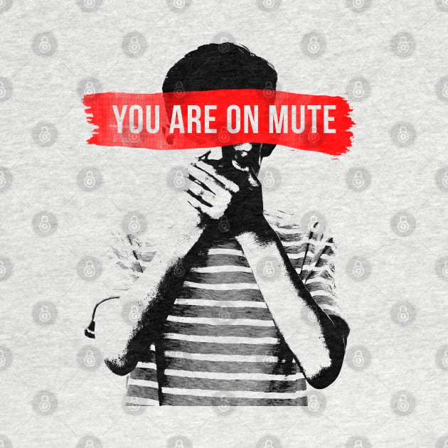 You Are on Mute by NINE69